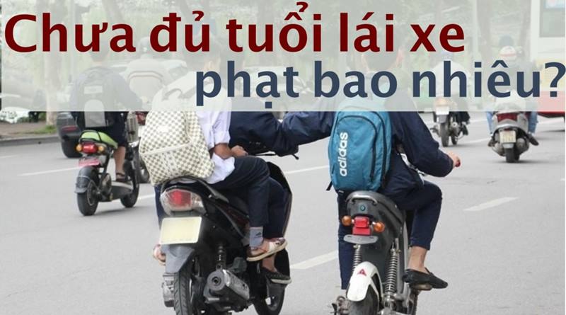 Người lái xe không đủ tuổi sẽ bị phạt như thế nào?