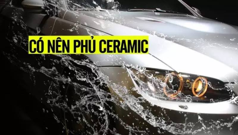 Phủ Ceramic ô tô có tốt không? (Những sự thật bạn cần biết)