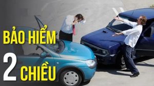 Bảo hiểm ô tô 2 chiều - Những điều bạn cần biết